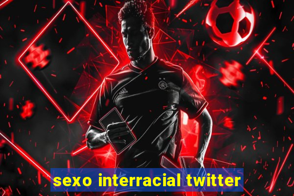 sexo interracial twitter